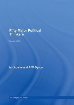 Fifty Major Political Thinkers - Ian Adams,R.W. Dyson - cover
