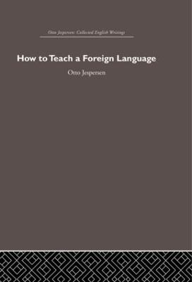 How to Teach a Foreign Language - Otto Jespersen - cover
