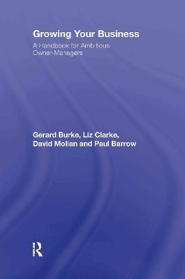 Growing your Business: A Handbook for Ambitious Owner-Managers - Gerard Burke,Liz Clarke,Paul Barrow - cover