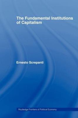 The Fundamental Institutions of Capitalism - Ernesto Screpanti - cover