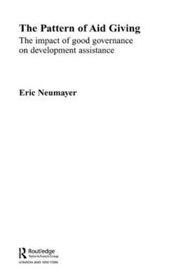 The Pattern of Aid Giving: The Impact of Good Governance on Development Assistance - Eric Neumayer - cover