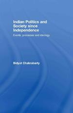 Indian Politics and Society since Independence: Events, Processes and Ideology