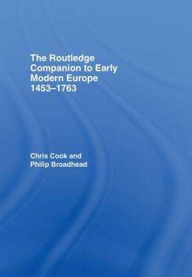 The Routledge Companion to Early Modern Europe, 1453-1763 - Chris Cook,Philip Broadhead - cover