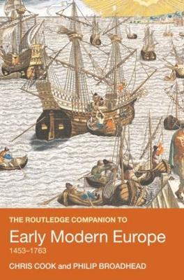 The Routledge Companion to Early Modern Europe, 1453-1763 - Chris Cook,Philip Broadhead - cover
