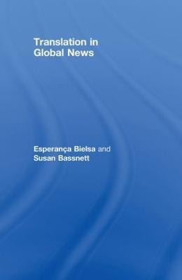 Translation in Global News - Esperanca Bielsa,Susan Bassnett - cover