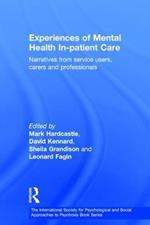 Experiences of Mental Health In-patient Care: Narratives From Service Users, Carers and Professionals