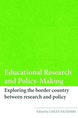 Educational Research and Policy-Making: Exploring the Border Country Between Research and Policy - cover