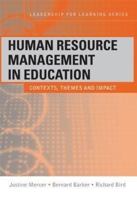 Human Resource Management in Education: Contexts, Themes and Impact - Justine Mercer,Bernard Barker,Richard Bird - cover