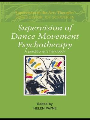 Supervision of Dance Movement Psychotherapy: A Practitioner's Handbook - cover