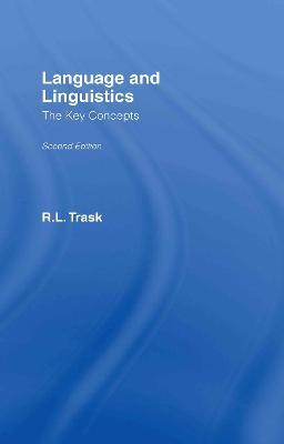 Language and Linguistics: The Key Concepts - R.L. Trask - cover