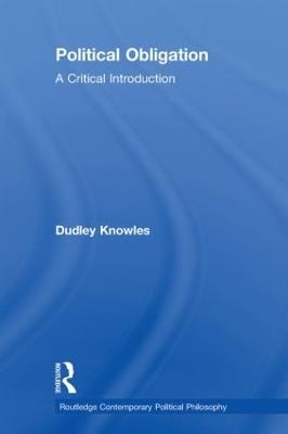 Political Obligation: A Critical Introduction - Dudley Knowles - cover