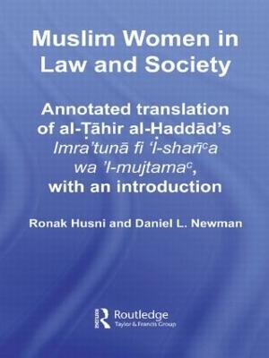 Muslim Women in Law and Society: Annotated translation of al-Tahir al-Haddad’s Imra ‘tuna fi ‘l-sharia wa ‘l-mujtama, with an introduction. - cover