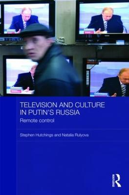 Television and Culture in Putin's Russia: Remote control - Stephen Hutchings,Natalia Rulyova - cover