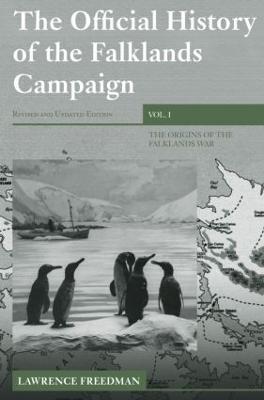 The Official History of the Falklands Campaign, Volume 1: The Origins of the Falklands War - Lawrence Freedman - cover