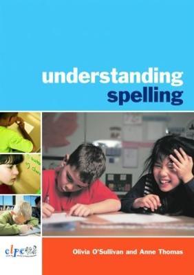 Understanding Spelling - Olivia O'Sullivan,Anne Thomas - cover
