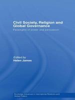 Civil Society, Religion and Global Governance: Paradigms of Power and Persuasion