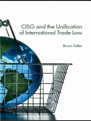CISG and the Unification of International Trade Law - Bruno Zeller - cover