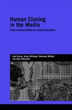 Human Cloning in the Media: From Science Fiction to Science Practice