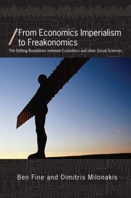 From Economics Imperialism to Freakonomics: The Shifting Boundaries between Economics and other Social Sciences - Ben Fine,Dimitris Milonakis - cover