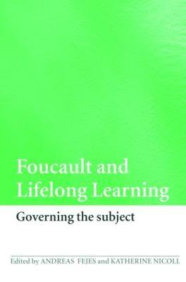 Foucault and Lifelong Learning: Governing the Subject - cover