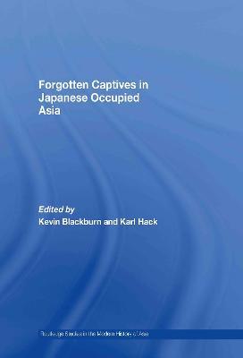 Forgotten Captives in Japanese-Occupied Asia - cover