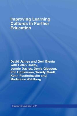 Improving Learning Cultures in Further Education - David James,Gert Biesta - cover