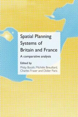 Spatial Planning Systems of Britain and France: A Comparative Analysis - cover