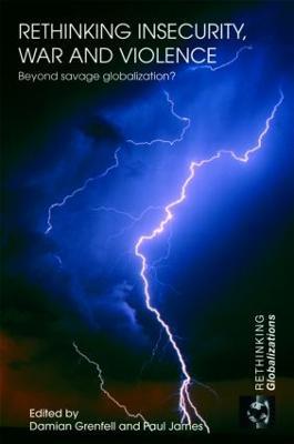Rethinking Insecurity, War and Violence: Beyond Savage Globalization? - cover