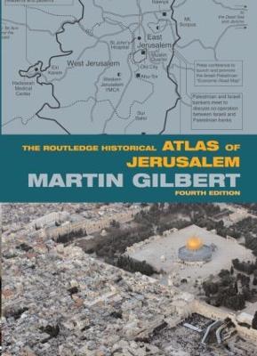 The Routledge Historical Atlas of Jerusalem: Fourth edition - Martin Gilbert - cover