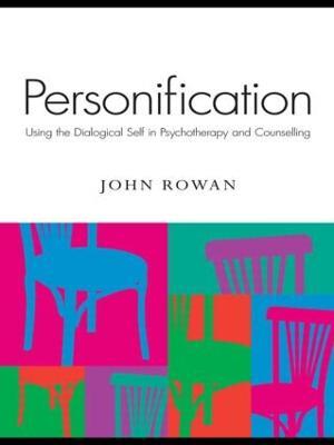 Personification: Using the Dialogical Self in Psychotherapy and Counselling - John Rowan - cover