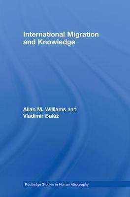 International Migration and Knowledge - Allan Williams,Vladimir Baláž - cover