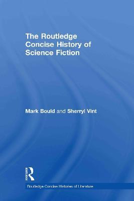 The Routledge Concise History of Science Fiction - Mark Bould,Sherryl Vint - cover