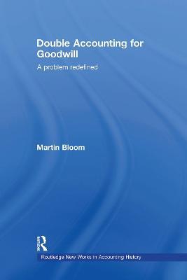 Double Accounting for Goodwill: A Problem Redefined - Martin Bloom - cover