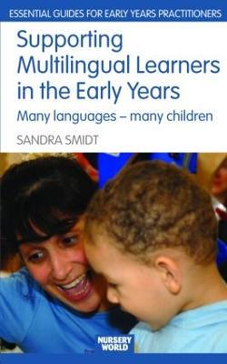 Supporting Multilingual Learners in the Early Years: Many Languages - Many Children - Sandra Smidt - cover