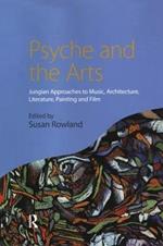 Psyche and the Arts: Jungian Approaches to Music, Architecture, Literature, Painting and Film