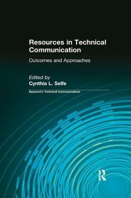 Resources in Technical Communication: Outcomes and Approaches - Cynthia Selfe - cover