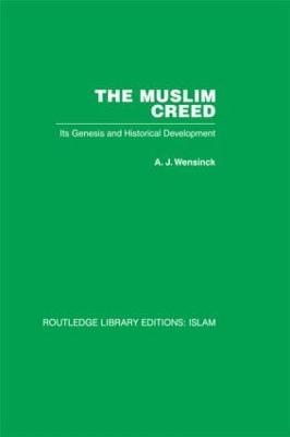 The Muslim Creed: Its Genesis and Historical Development - A J Wensinck - cover