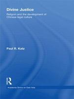 Divine Justice: Religion And The Development Of Chinese Legal Culture