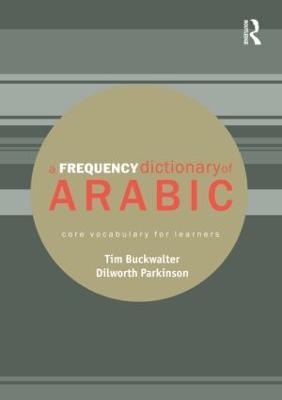 A Frequency Dictionary of Arabic: Core Vocabulary for Learners - Tim Buckwalter,Dilworth Parkinson - cover