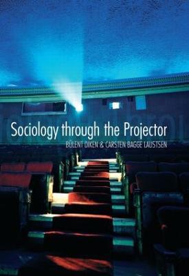 Sociology Through the Projector - Bulent Diken,Carsten Bagge Laustsen - cover