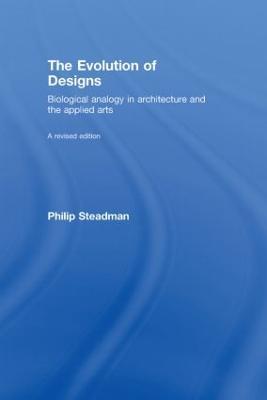 The Evolution of Designs: Biological Analogy in Architecture and the Applied Arts - Philip Steadman - cover