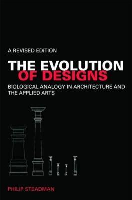The Evolution of Designs: Biological Analogy in Architecture and the Applied Arts - Philip Steadman - cover