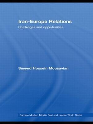 Iran-Europe Relations: Challenges and Opportunities - Seyyed Hossein Mousavian - cover