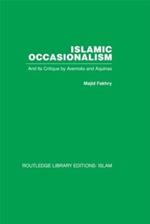 Islamic Occasionalism: and its critique by Averroes and Aquinas