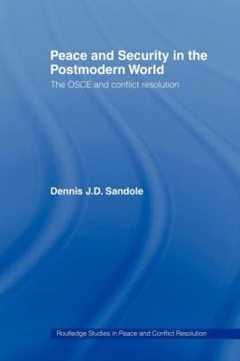Peace and Security in the Postmodern World: The OSCE and Conflict Resolution - Dennis J.D. Sandole - cover