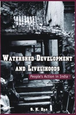 Watershed Development and Livelihoods: People’s Action in India - S.K. Das - cover
