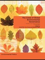 The Crisis of Global Environmental Governance: Towards a New Political Economy of Sustainability