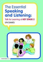 The Essential Speaking and Listening: Talk for Learning at Key Stage 2