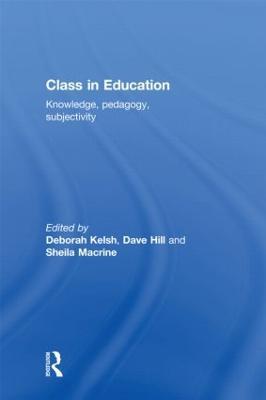 Class in Education: Knowledge, Pedagogy, Subjectivity - cover