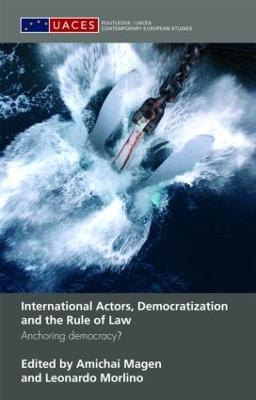 International Actors, Democratization and the Rule of Law: Anchoring Democracy? - cover